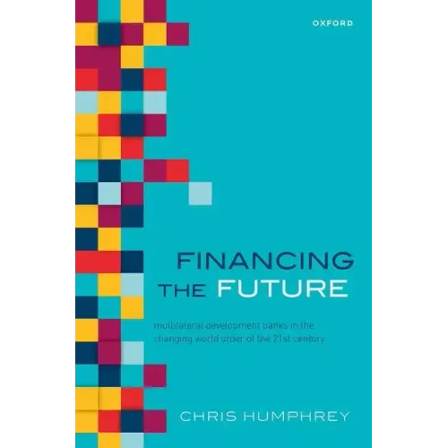 Financing the Future: Multilateral Development Banks in the Changing World Order of the 21st Century