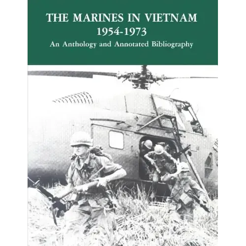 The Marines in Vietnam - 1954-1973: An Anthology and Annotated Bibliography