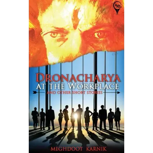 "DRONACHARYA At The Workplace And Other Short Stories "
