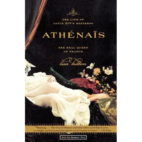 Athenais: The Life of Louis XIV's Mistress, the Real Queen of France