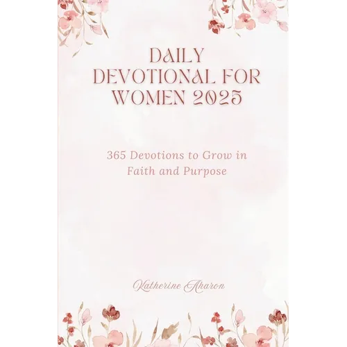 Daily Devotional for Women 2025: 365 Devotions to Grow in faith and Purpose