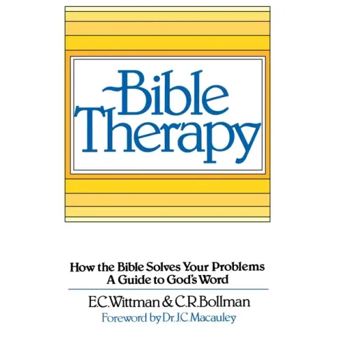 Bible Therapy: How the Bible Solves Your Problems: A Guide to God's Word