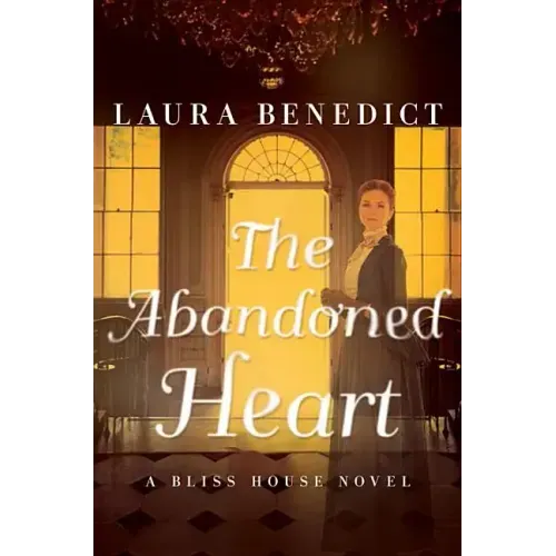 The Abandoned Heart: A Bliss House Novel