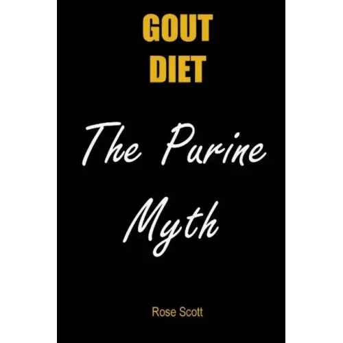 Gout Diet the Purine Myth: The Food That Really Causes Gout