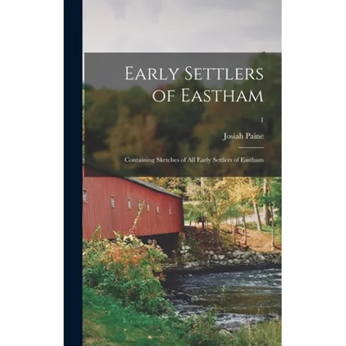 Early Settlers of Eastham: Containing Sketches of All Early Settlers of Eastham; 1