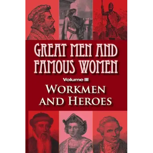Great Men and Famous Women: Workmen and Heroes
