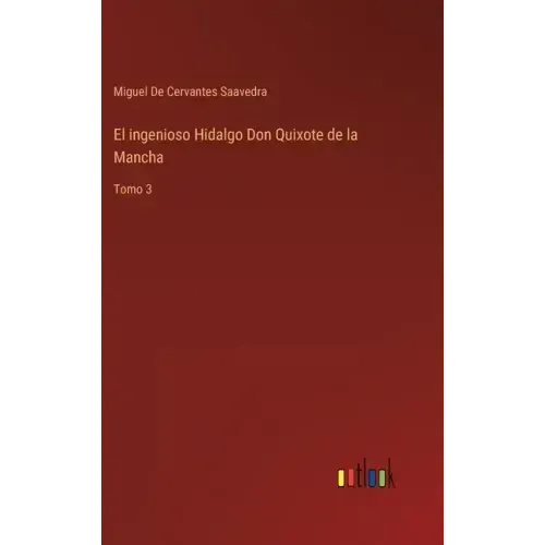 El ingenioso Hidalgo Don Quixote de la Mancha: Tomo 3