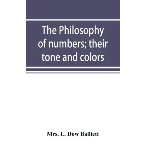 The philosophy of numbers; their tone and colors