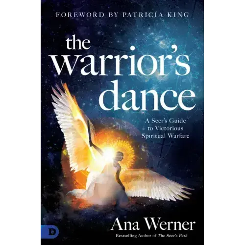 The Warrior's Dance: A Seer's Guide to Victorious Spiritual Warfare