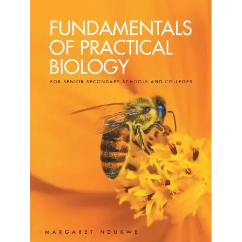 Fundamentals of Practical Biology: For Senior Secondary Schools and Colleges