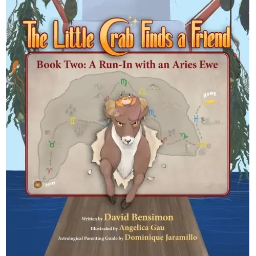 Little Crab Finds a Friend: Book Two - A Run-In with an Aries Ewe