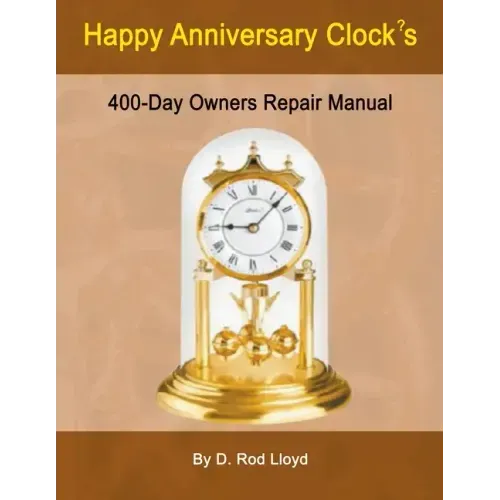 Happy Anniversary Clocks, 400-Day Owners Repair Manual