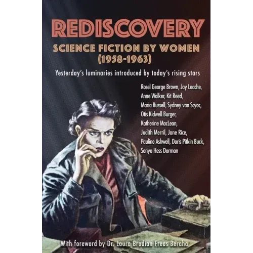 Rediscovery: Science Fiction by Women (1958 to 1963): Yesterday's luminaries introduced by today's rising stars