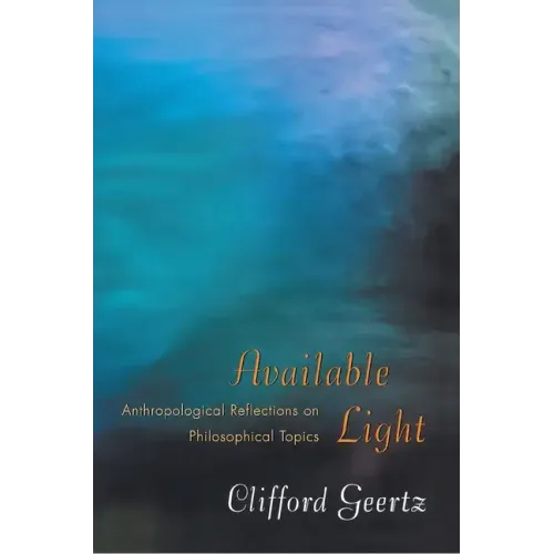 Available Light: Anthropological Reflections on Philosophical Topics