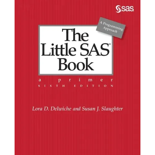 The Little SAS Book: A Primer, Sixth Edition