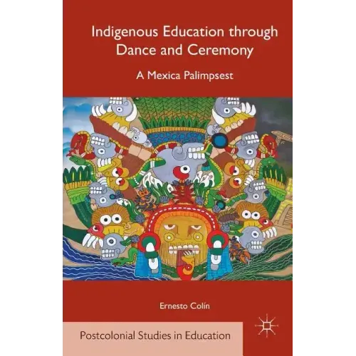 Indigenous Education Through Dance and Ceremony: A Mexica Palimpsest