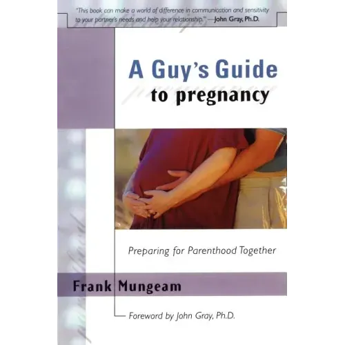 A Guy's Guide to Pregnancy: Preparing for Parenthood Together