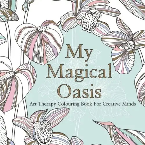 My Magical Oasis: Art Therapy Coloring Book for Creative Minds