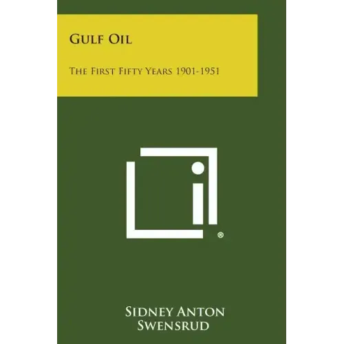Gulf Oil: The First Fifty Years 1901-1951