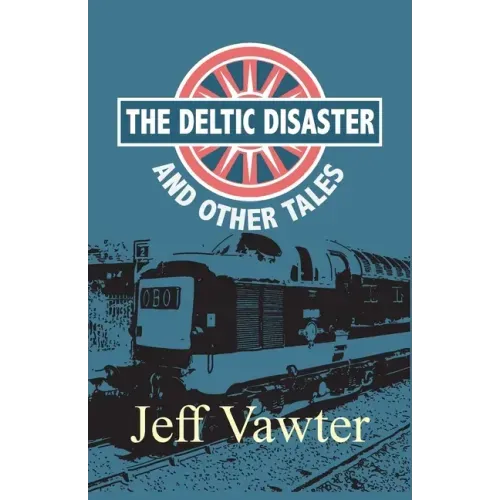 The Deltic Disaster: And Other Tales