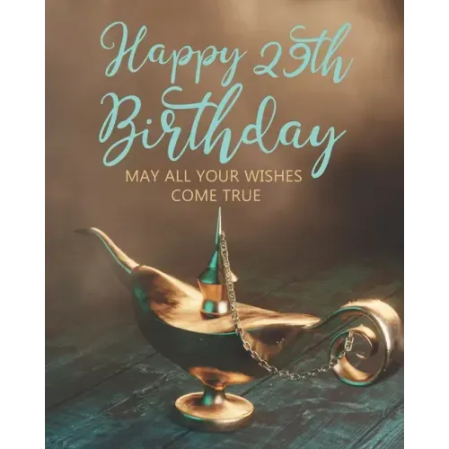 Happy 29th Birthday: May All Your Wishes Come True