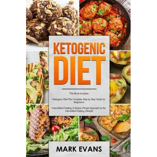 Ketogenic Diet: & Intermittent Fasting - 2 Manuscripts - Ketogenic Diet: The Complete Step by Step Guide for Beginner's & Intermittent
