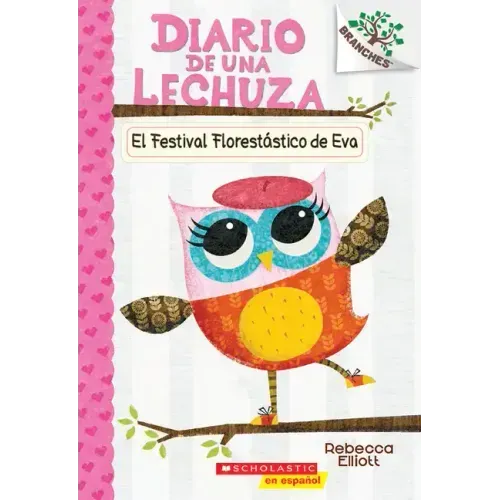 Diario de Una Lechuza #1: El Festival Florestástico de Eva (Eva's Treetop Festival): Volume 1