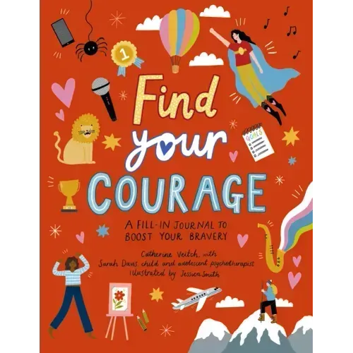 Find Your Courage: A Fill-In Journal to Boost Your Bravery