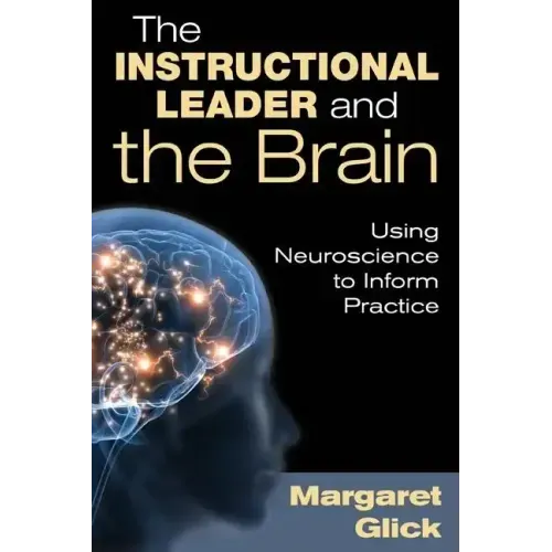 The Instructional Leader and the Brain: Using Neuroscience to Inform Practice