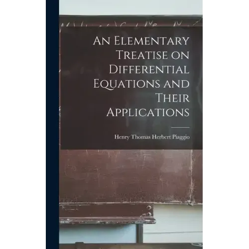 An Elementary Treatise on Differential Equations and Their Applications