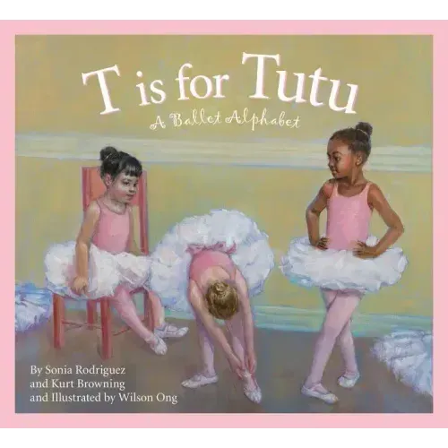 T Is for Tutu: A Ballet Alphabet