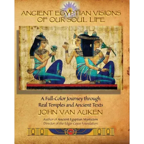 Ancient Egyptian Visions of Our Soul Life