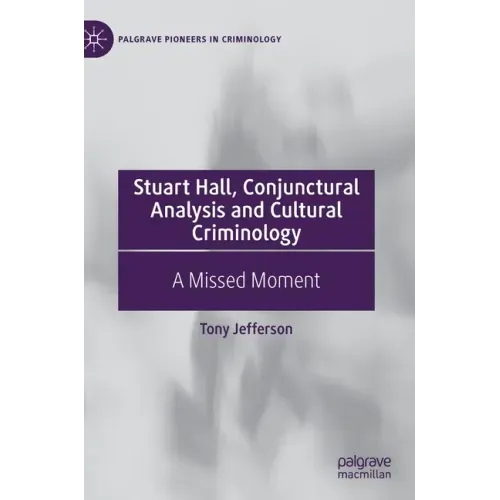 Stuart Hall, Conjunctural Analysis and Cultural Criminology: A Missed Moment