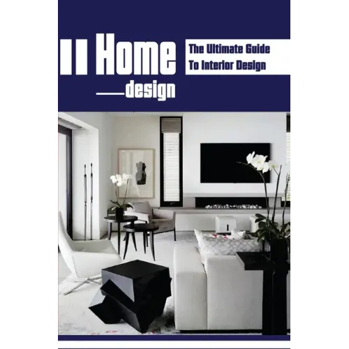 Home Design: The Ultimate Guide To Interior Design: Home Makeovers