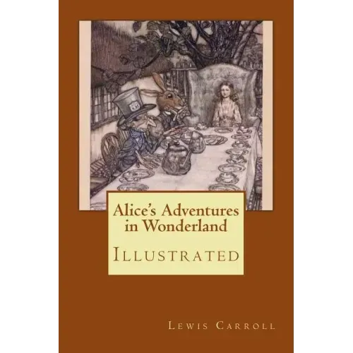 Alice's Adventures in Wonderland: Illustrated