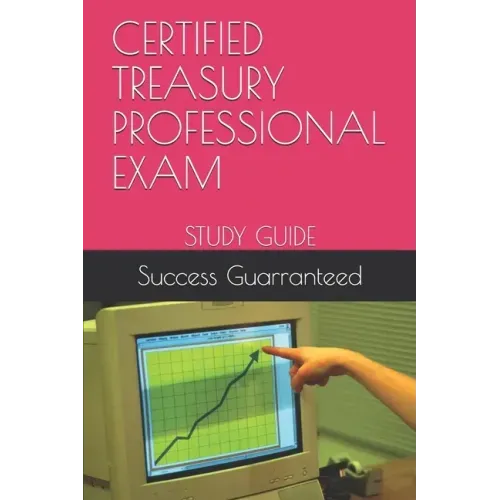 Certified Treasury Professional Exam: Study Guide