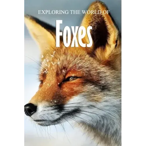 Exploring the World of Foxes: Educational Animals Book For Kids
