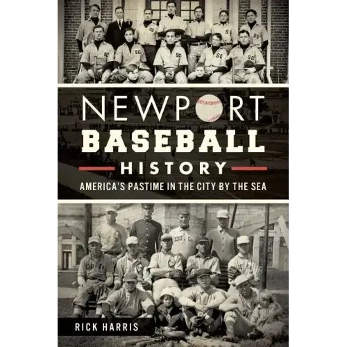 Newport Baseball History:: America's Pastime in the City by the Sea
