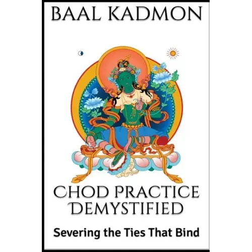 Chod Practice Demystified: Severing the Ties That Bind
