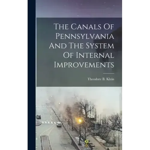 The Canals Of Pennsylvania And The System Of Internal Improvements