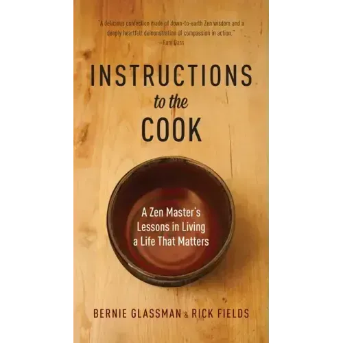 Instructions to the Cook: A Zen Master's Lessons in Living a Life That Matters