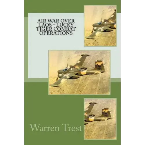 Air War Over Laos - Lucky Tiger Combat Operations