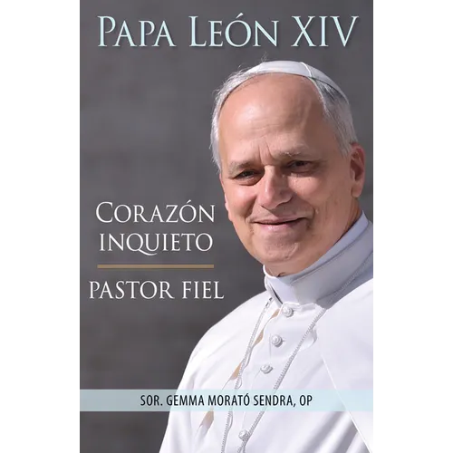 Papa León XIV: Corazón inquieto, pastor fiel