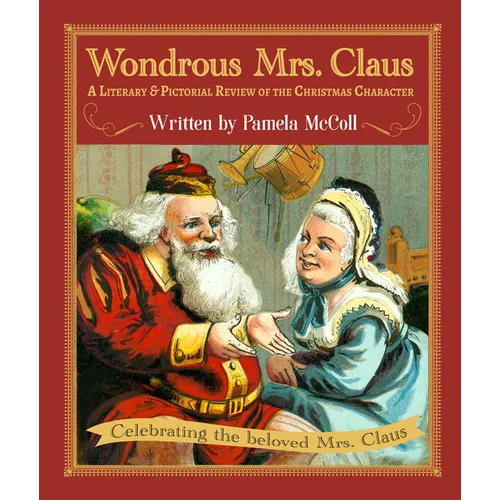 Wondrous Mrs. Claus: A Literary and Pictorial Review of the Christmas Character