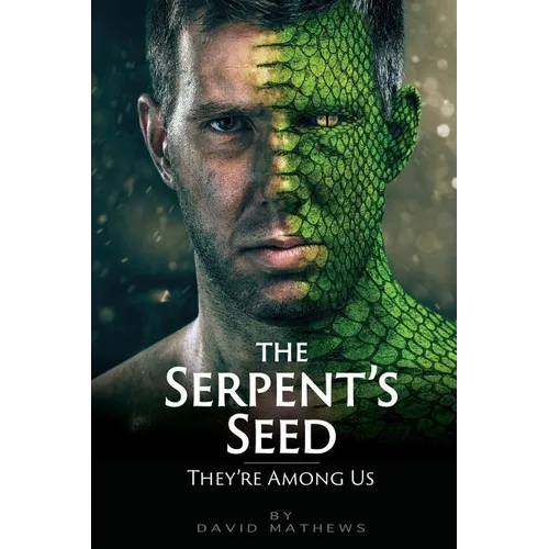 The Serpent's Seed: They're Among Us