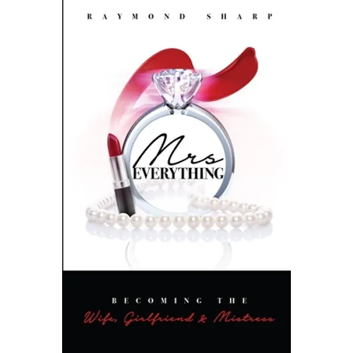 Mrs. Everything: Becoming the Wife, Girlfriend & Mistress