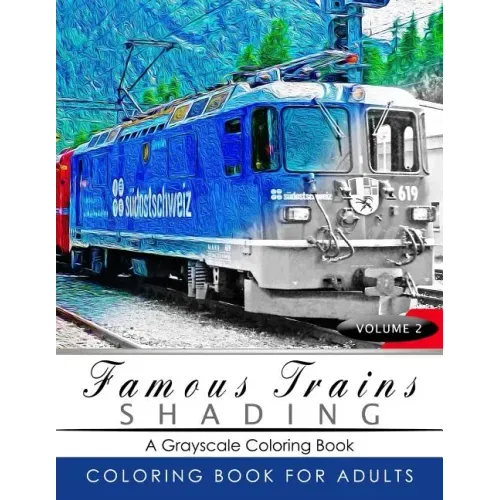 Famous Train Shading Volume 2: Train Grayscale coloring books for adults Relaxation Art Therapy for Busy People (Adult Coloring Books Series, graysca