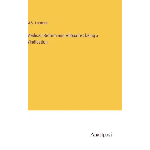 Medical, Reform and Allopathy: being a Vindication