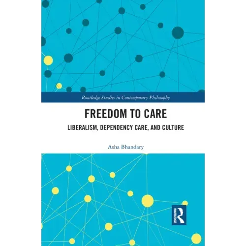 Freedom to Care: Liberalism, Dependency Care, and Culture