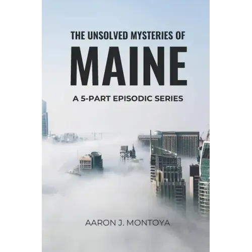 The Unsolved Mysteries of Maine